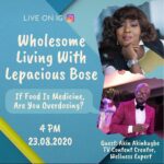 23 Aug. 2020, Wholesome Living with Lepacious Bose – If Food Is Medicine, Are You Overdosing?