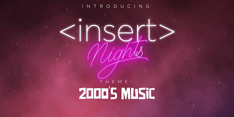 Insert Nights (Theme: 2000s Music)