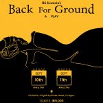 10 & 11 Sept. 2022, Back For Ground – A Play