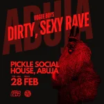 28 Feb. 2025, Dirty, Sexy Rave – Abuja