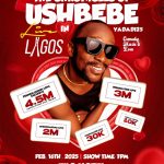 16 Feb. 2025, Ushbebe Live In Lagos – Yadadi25
