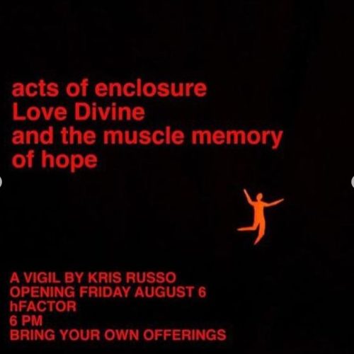 06 Aug. 2021, Acts of Enclosure Love Divine and The Muscle Memory of Hope