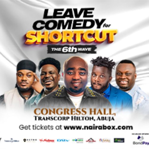 30 Nov. 2024,  Leave Comedy for Shortcut – Abuja