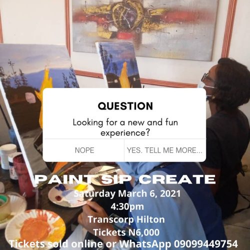 06 Mar. 2021, Paint • Sip • Create – Abuja