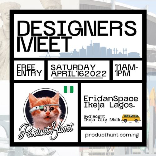 16 Apr. 2022, Product Hunt’s Designers Meet, Lagos