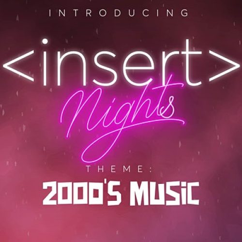 31 Mar. 2022, Insert Nights (Theme: 2000s Music)