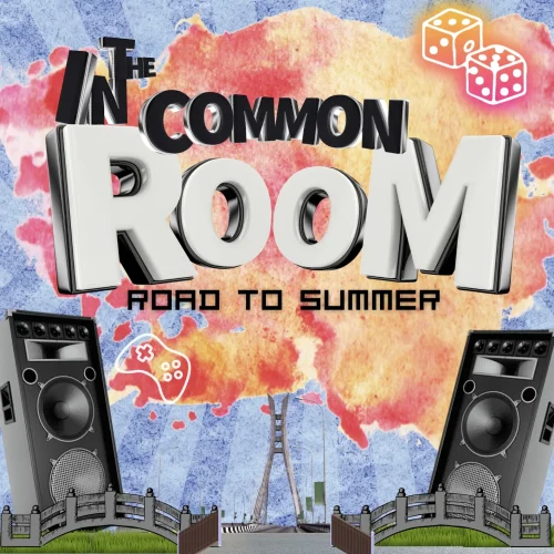 11 Jul. 2025, In The Common Room: Road To Summer